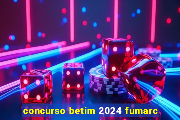 concurso betim 2024 fumarc